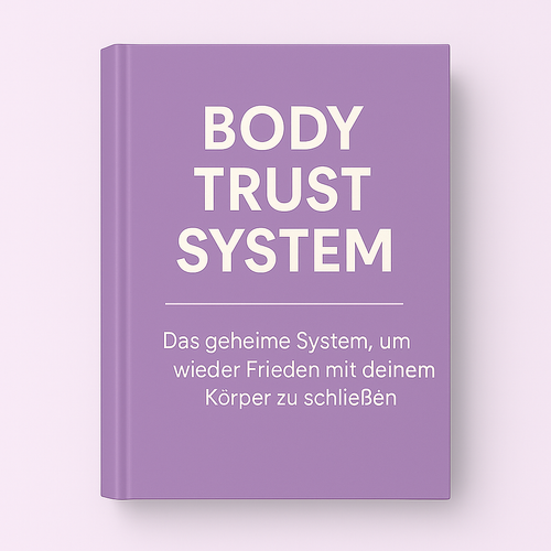 Body Trust System - Vertrauen & Frieden mit deinem Körper