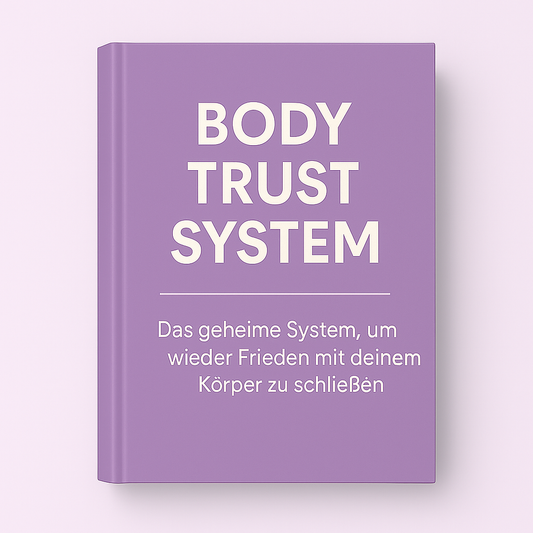 Body Trust System - Vertrauen & Frieden mit deinem Körper
